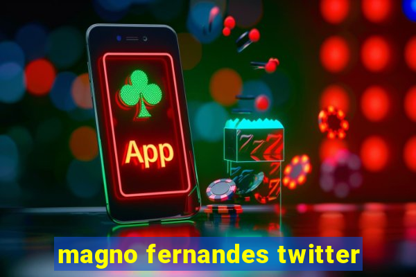 magno fernandes twitter